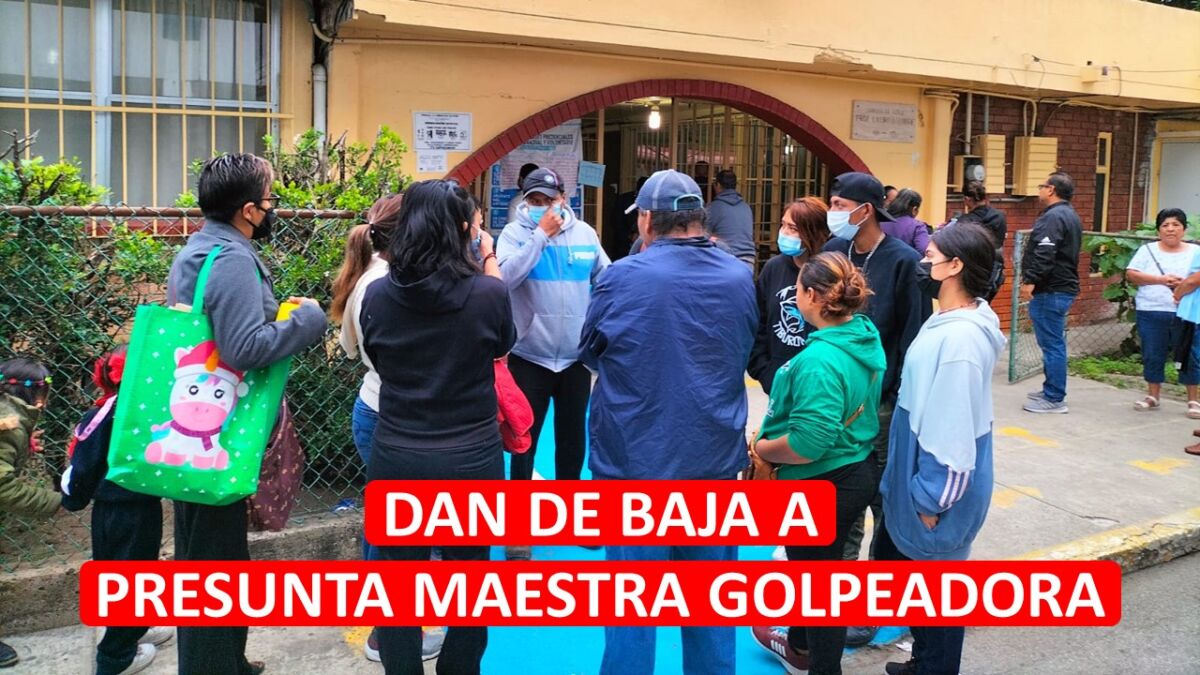 Presunta maestra golpeadora será dada de baja del plantel Lauro Aguirre