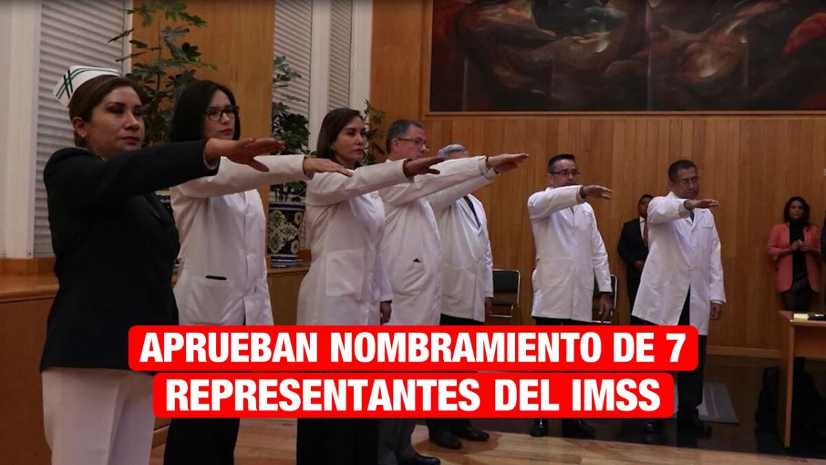H. Consejo Técnico del IMSS aprueba nombramiento de siete representantes del IMSS en los estados