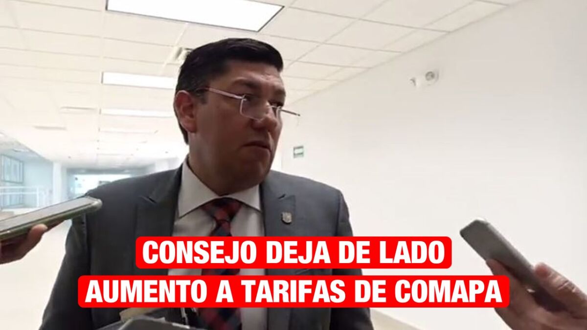 Deja de lado consejo de COMAPA, aumento a tarifa del servicio de agua potable