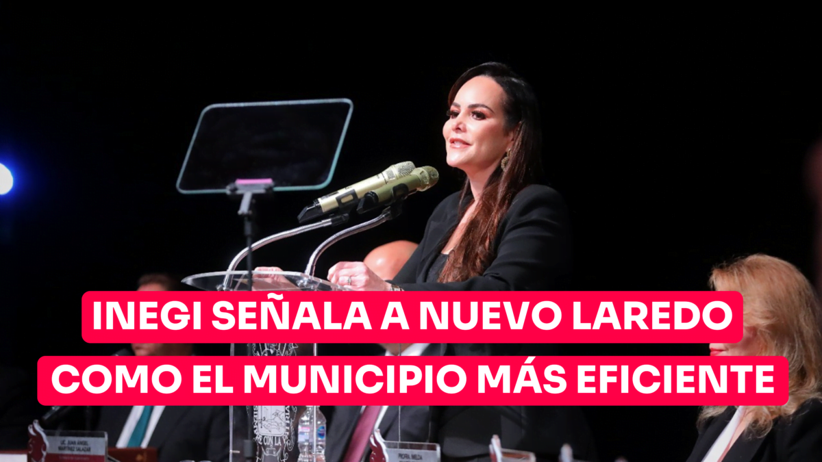 INEGI señala a Nuevo Laredo como el municipio más eficiente