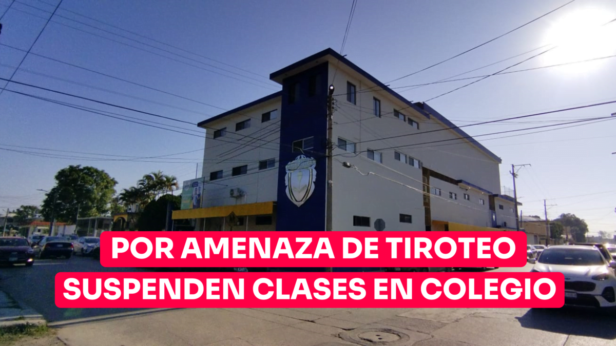 Por amenaza de tiroteo suspenden clases en Colegio de Tampico