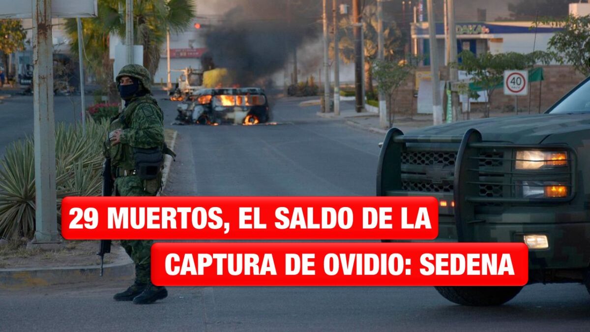 29 muertos deja como saldo la captura de Ovidio en Culiacán: SEDENA