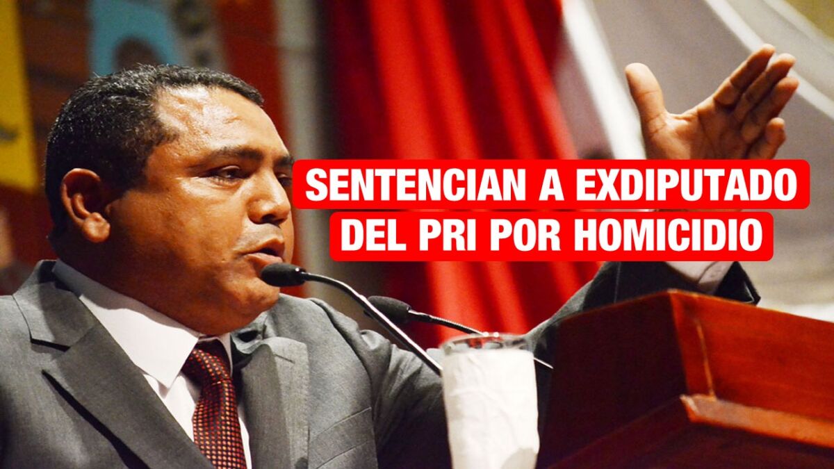 Sentencian a exdiputado priista a 70 años de cárcel por homicidio