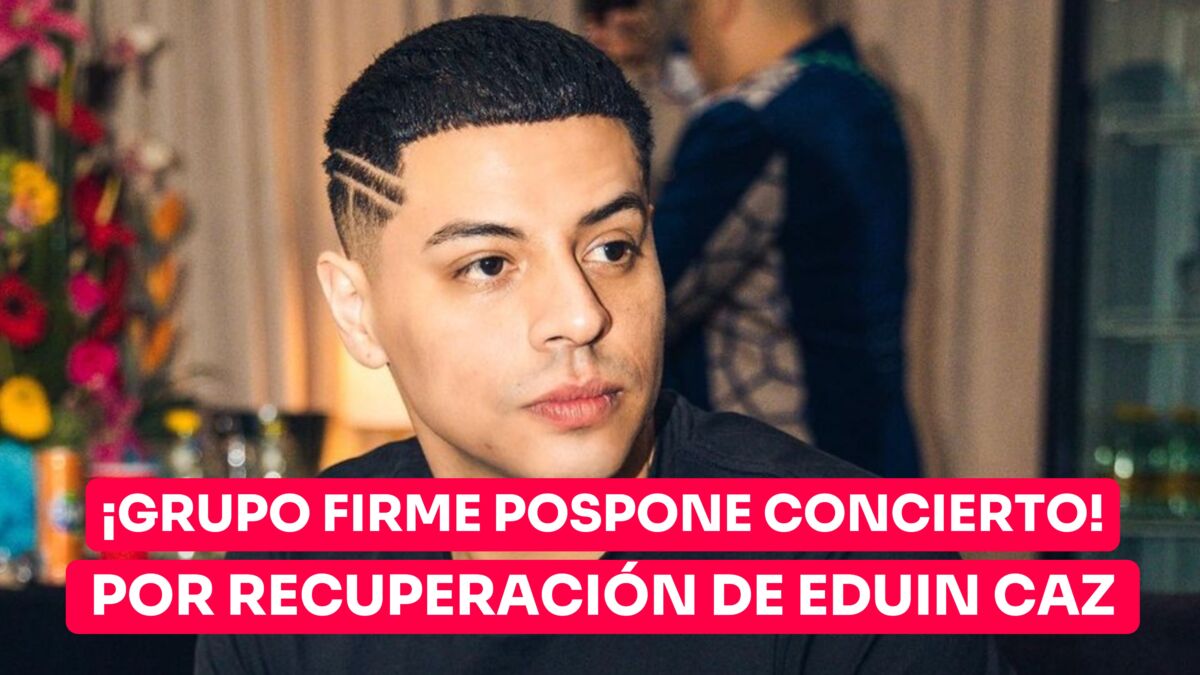 Grupo Firme pospone concierto en el Foro Sol, por recuperación de Eduin Caz