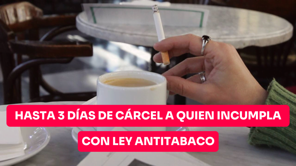 Hasta 3 días de cárcel a quien incumpla con Ley Antitabaco