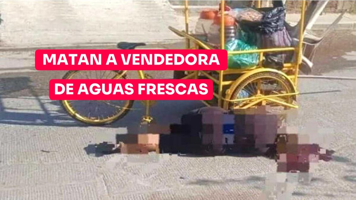 Asesinan a vendedora de aguas frescas