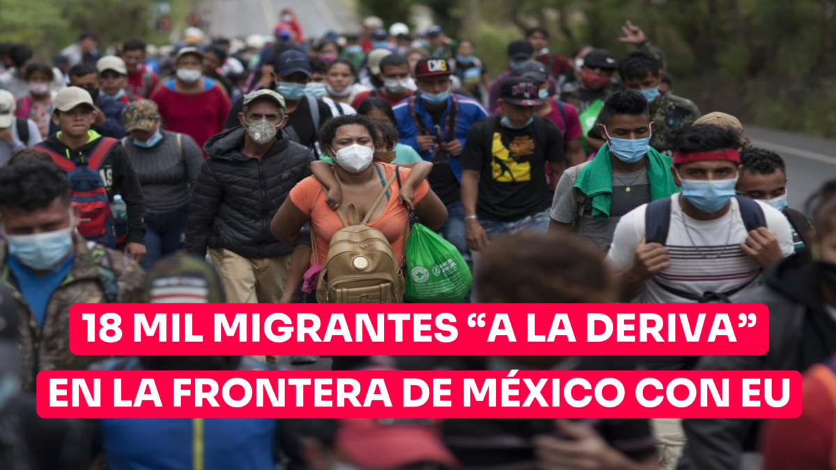 Hay 18 mil migrantes “a la deriva” en la frontera de México con EU, acusa Médicos Sin Fronteras