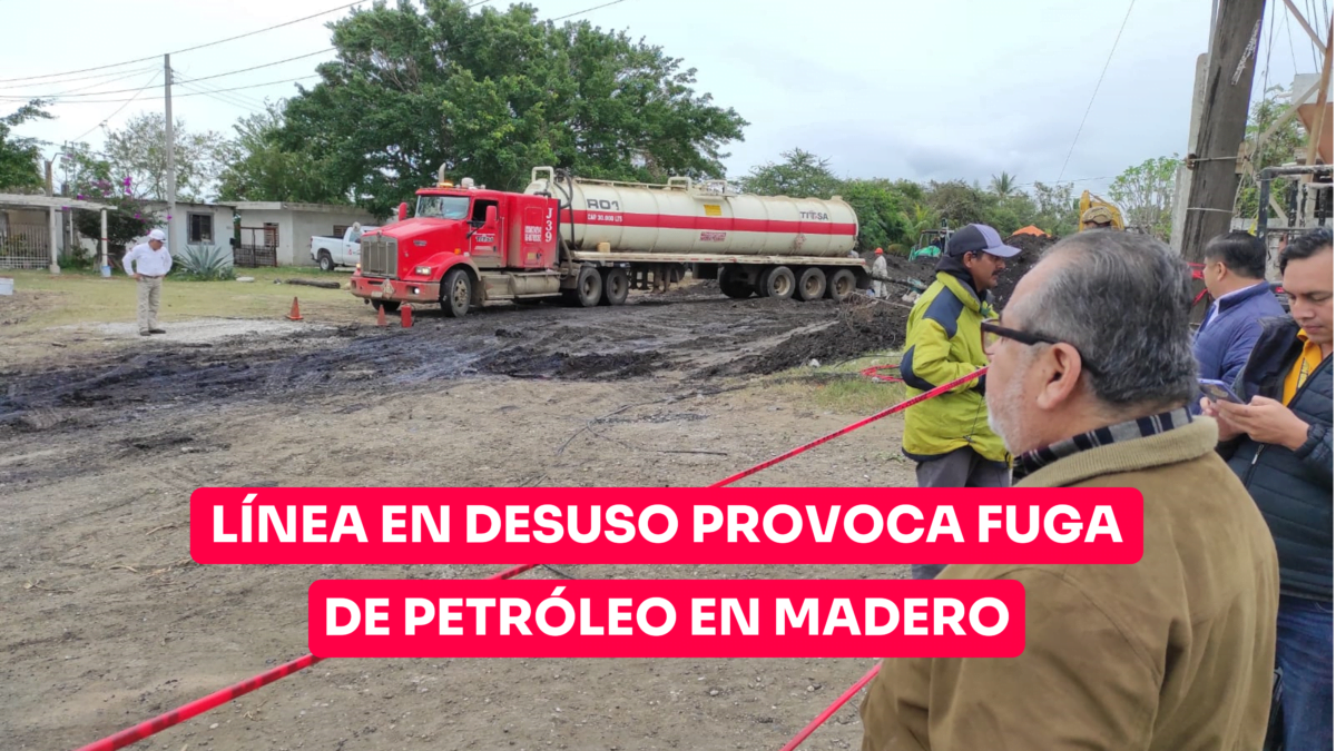 Fuga de petróleo en Ciudad Madero proviene de línea en desuso