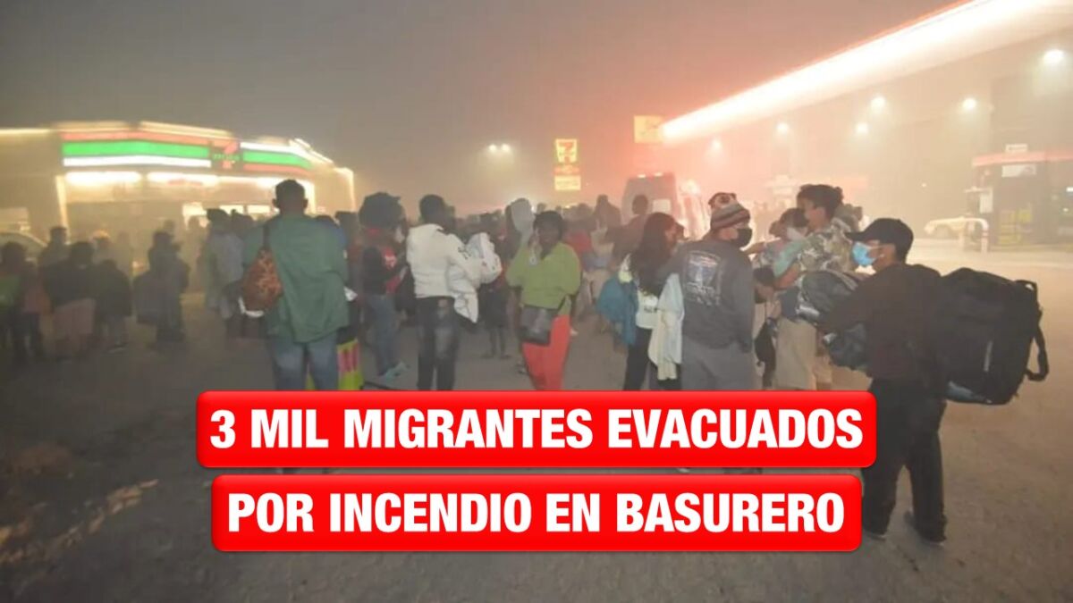 3 mil migrantes evacuados por incendio en Reynosa, 80 resultan intoxicados