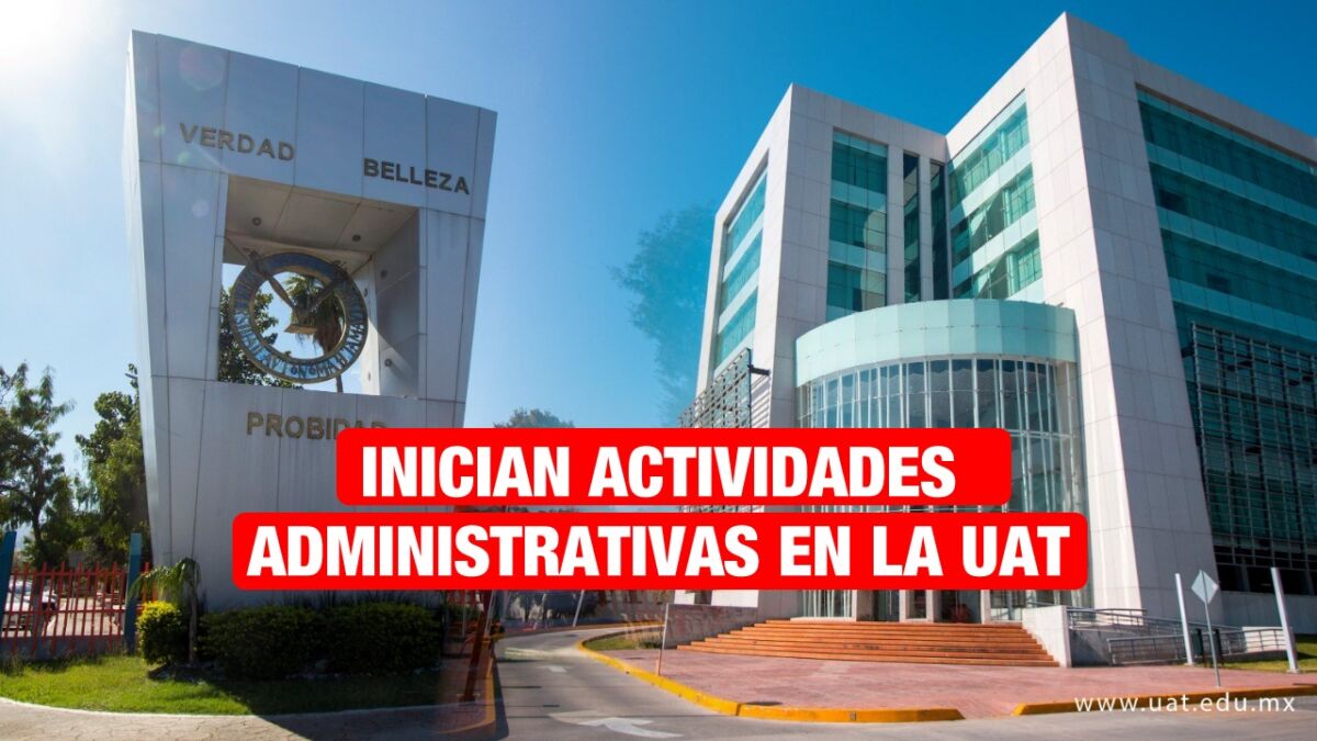 UAT reanuda actividades administrativas