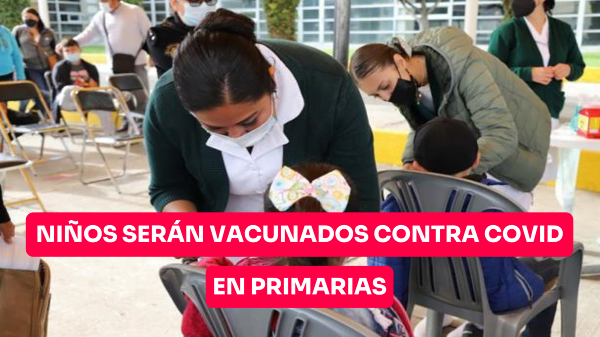 Niños serán vacunados contra Covid en Primarias