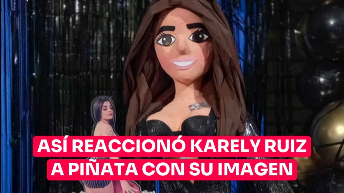 Así reacciono Karely Ruiz al diseño de su piñata