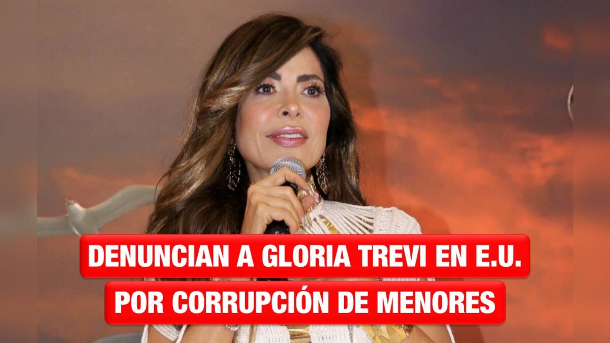 Gloria Trevi es denunciada por corrupción de menores en Estados Unidos