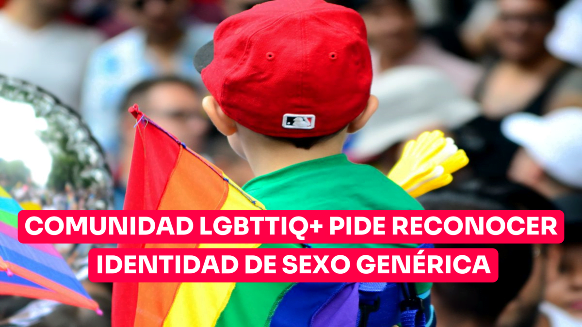 Comunidad LGBTTIQ+ pide reconocer identidad de sexo genérica