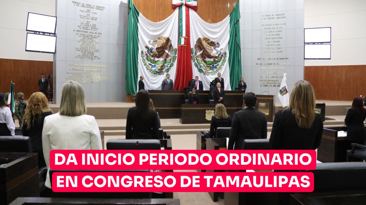 Da inicio periodo ordinario de sesiones en el Congreso de Tamaulipas