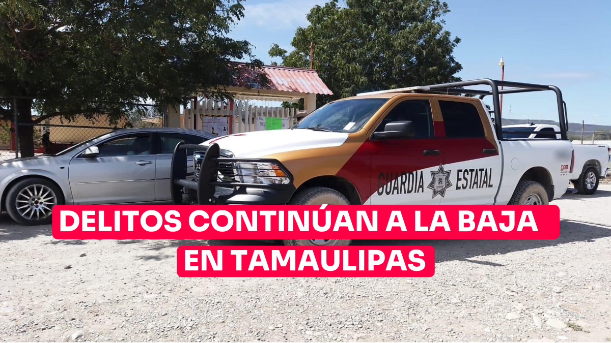 Nuevo reporte indica que delitos siguen a la baja en Tamaulipas