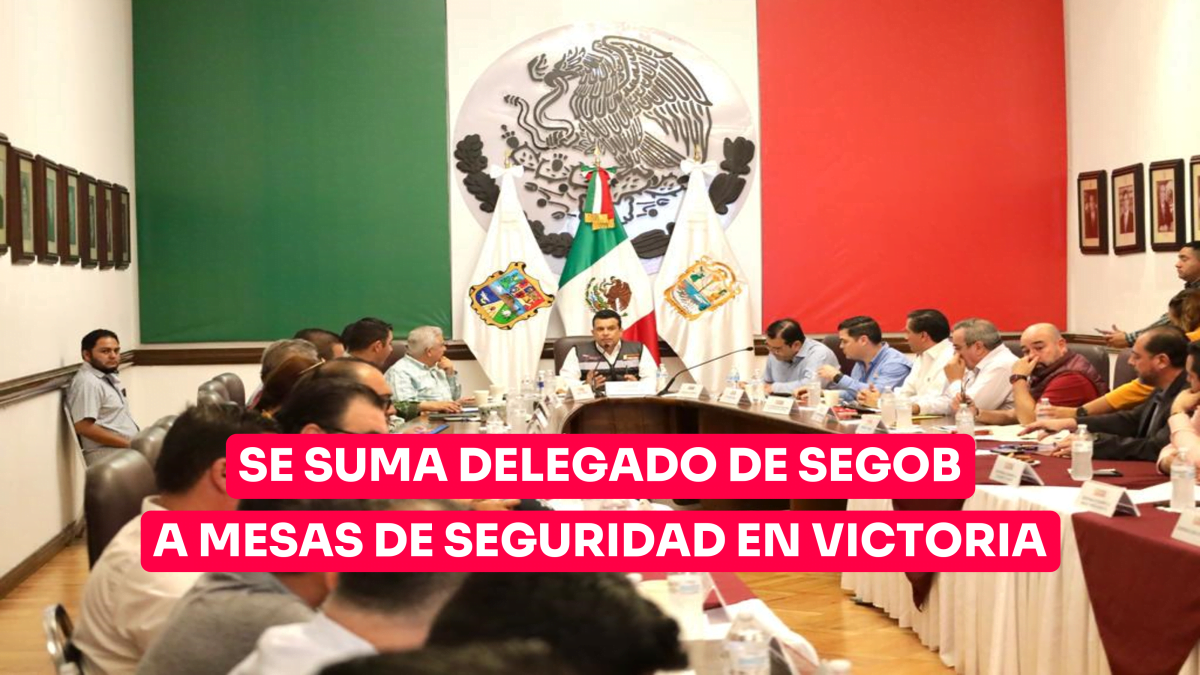 Se suma delegado de SEGOB a mesas de seguridad en Victoria