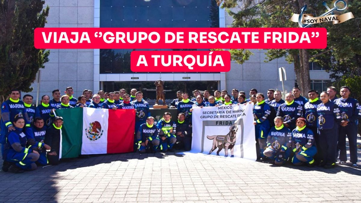 SEMAR envía al »Grupo de Rescate Frida» a Turquía