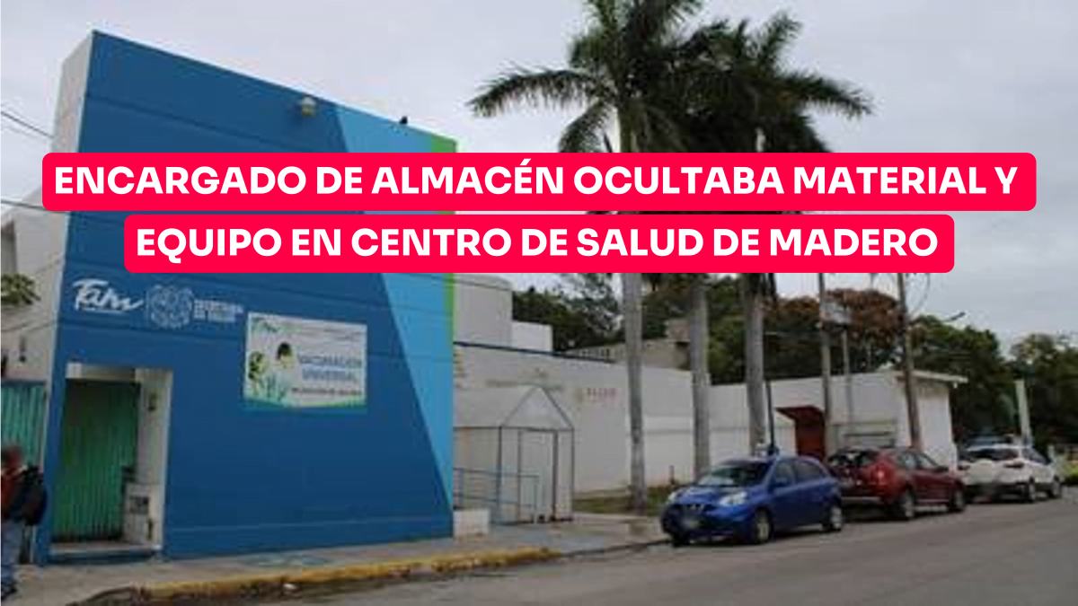 Encargado de almacén mantenía oculto material y equipo en centro de salud de Madero