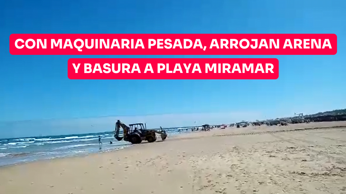 Con maquinaria pesada, arrojan arena y basura a playa Miramar