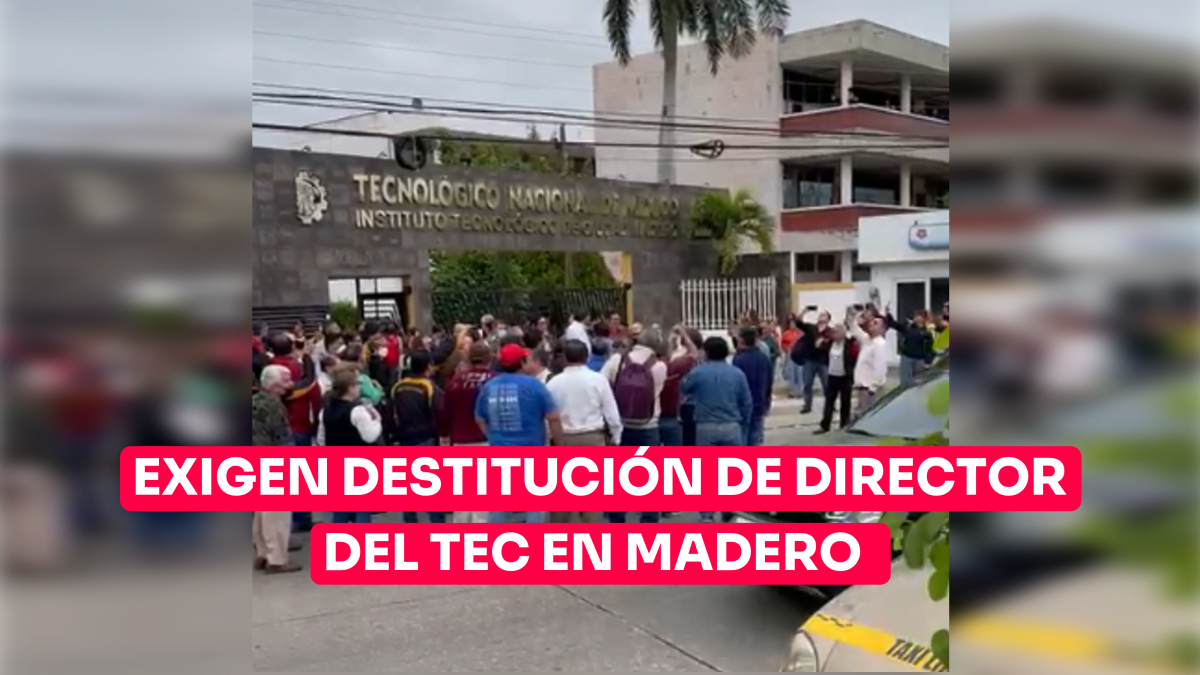 Maestros protestan y piden destitución del director del Tec de Madero; lo acusan de corrupción