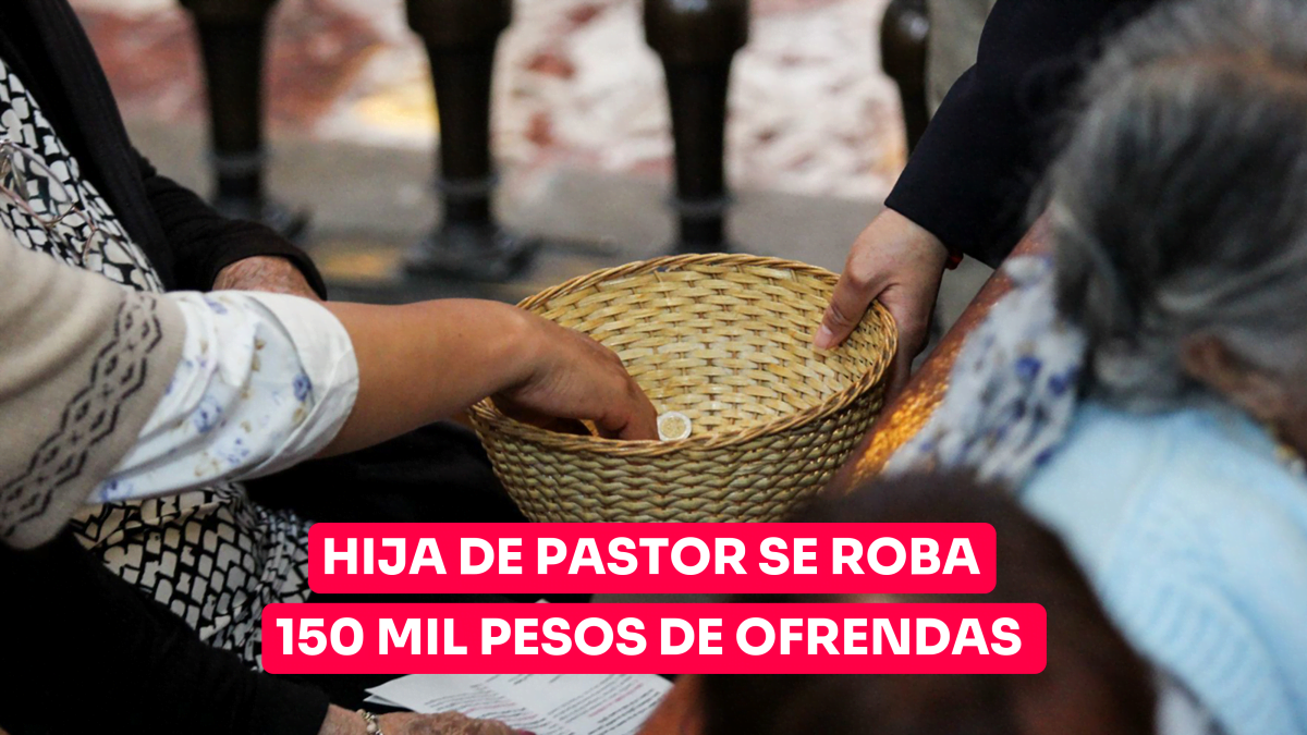 Hija de Pastor se roba 150 mil pesos de iglesia