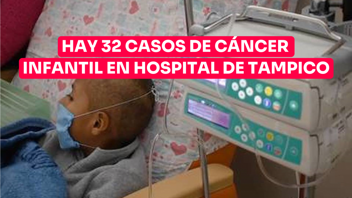 Hay 32 casos de cáncer infantil en hospital de Tampico
