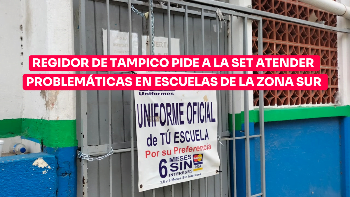 Regidor de Tampico pide a la SET atender problemáticas en escuelas de la zona sur 