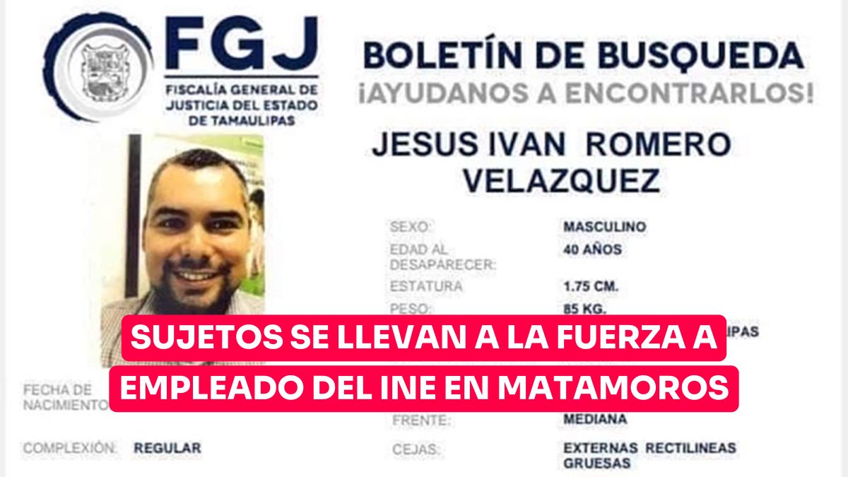 Desaparece empleado del INE en ciudad de Tamaulipas