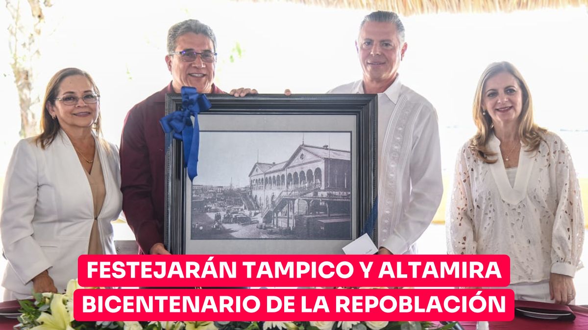 Festejarán Tampico y Altamira Bicentenario de la Repoblación