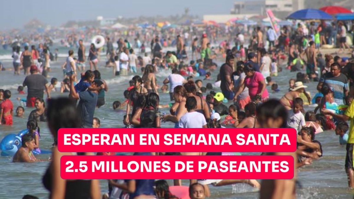 Espera Tamaulipas 2.5 millones de paseantes en Semana Santa