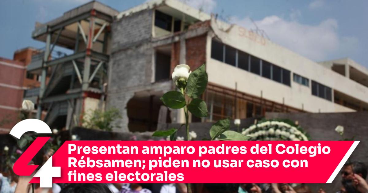 Presentan amparo padres del Colegio Rébsamen; piden no usar caso con ...